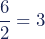 \begin{equation*}\dfrac{6}{2}=3\end{equation*}